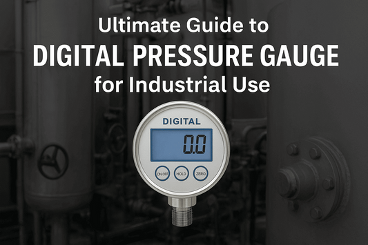 Ultimate Guide to Digital Pressure Gauges for Industrial Use